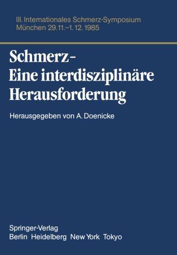 Schmerz- Eine interdisziplinäre Herausforderung: III. Internationales Schmerz-Symposium München, 29.11.-1.12.85