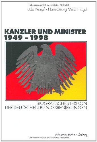 Kanzler und Minister 1949 - 1998. Biografisches Lexikon der deutschen Bundesregierungen