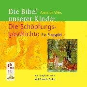 Die Schöpfungsgeschichte: Singspiel zur "Bibel unserer Kinder" von Anne de Vries: Ein Singspiel