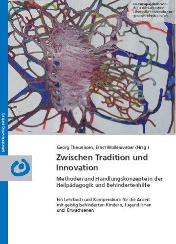 Zwischen Tradition und Innovation: Methoden und Handlungskonzepte in der Heilpädagogik und Behindertenhilfe