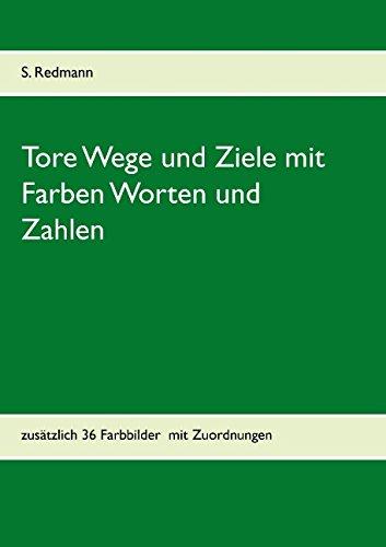 Tore Wege und Ziele mit Farben Worten und Zahlen: zusätzlich 36 Farbbilder  mit Zuordnungen