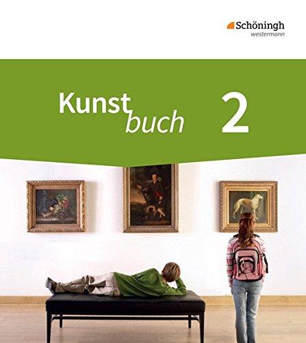 Kunstbuch - Arbeitsbücher für die Sekundarstufe I - Neubearbeitung: Schülerband 2: 7./8. Schuljahr