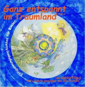 Ganz Entspannt im Traumland. Entspannungsgeschichten für Kinder, mit Liedern von Gila Antara.