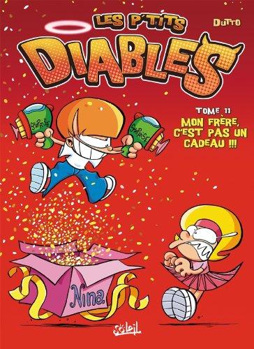 Les p'tits diables. Vol. 11. Mon frère, c'est pas un cadeau !!!