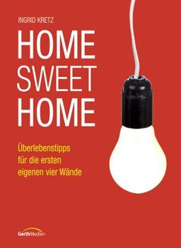 Home Sweet Home: Überlebenstipps für die ersten eigenen vier Wände