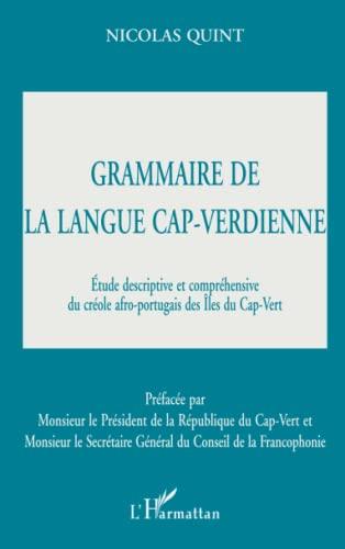 Grammaire de langue cap-verdienne : étude descriptive et compréhensive du créole afro-portugais des Iles du Cap-Vert