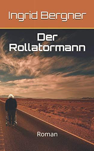 Der Rollatormann: Roman