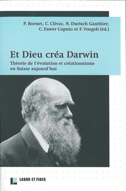 Et Dieu créa Darwin : théorie de l'évolution et créationnisme en Suisse aujourd'hui