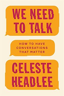 We Need To Talk: How to Have Conversations That Matter