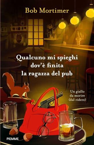 Qualcuno mi spieghi dov'è finita la ragazza del pub. Un giallo da morire (dal ridere)