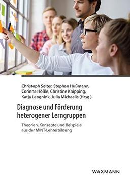 Diagnose und Förderung heterogener Lerngruppen: Theorien, Konzepte und Beispiele aus der MINT-Lehrerbildung