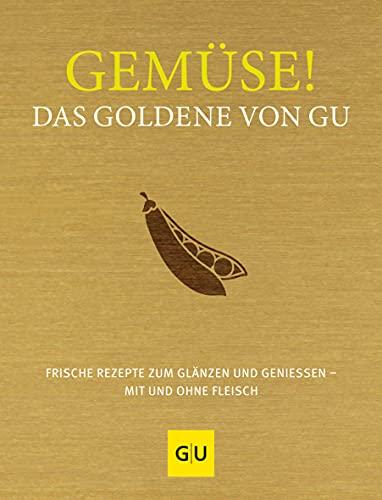 Gemüse! Das Goldene von GU: Frische Rezepte zum Glänzen und Genießen – mit und ohne Fleisch (GU Grundkochbücher)