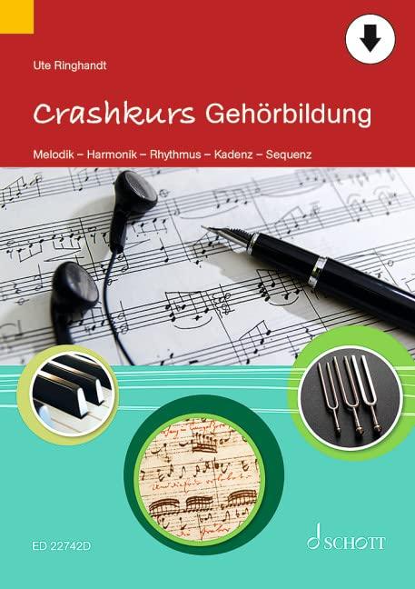 Crashkurs Gehörbildung: Melodik – Harmonik – Rhythmus – Kadenz – Sequenz (Crashkurse)