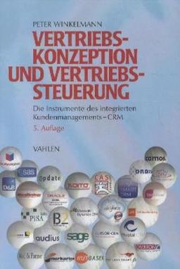 Vertriebskonzeption und Vertriebssteuerung: Die Instrumente des integrierten Kundenmanagements - CRM