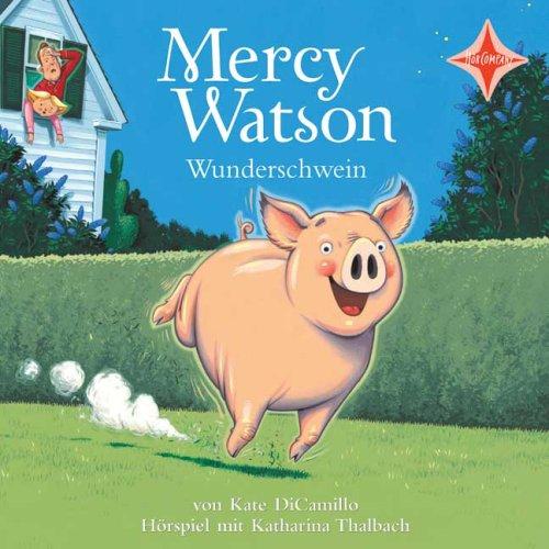 Mercy Watson Wunderschwein: Sprecher: Katharina Thalbach, 1 CD, Digipak, ca. 40 Min.