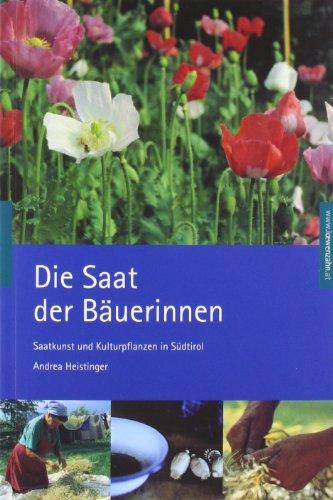 Die Saat der Bäuerinnen. Saatkunst und Kulturpflanzen in Südtirol