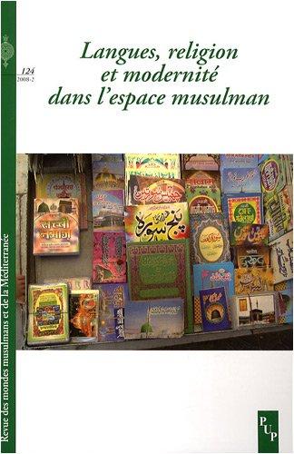 Revue des mondes musulmans et de la Méditerranée, n° 124. Langues, religion et modernité dans l'espace musulman