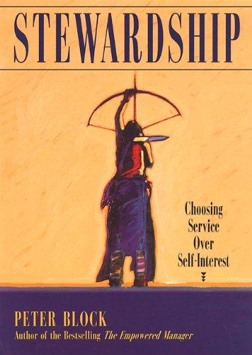 Stewardship: Choosing Service over Self-Interest