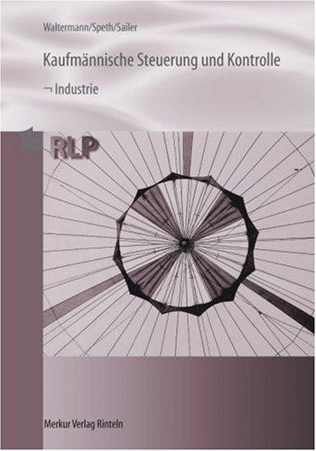 Kaufmännische Steuerung und Kontrolle - Industrie: Lehrplanbezug: Rahmenlehrplan. Lernfelder 3, 4, 8, 6, 7, 10