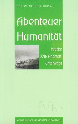 Abenteuer Humanität. Mit der 'Cap Anamur' unterwegs