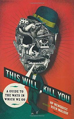 This Will Kill You: A Guide to the Ways in Which We Go