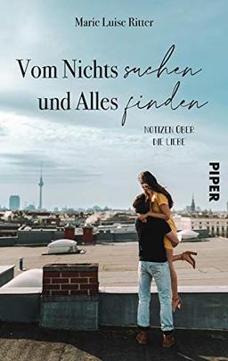 Vom Nichts suchen und Alles finden: Notizen über die Liebe (Tinder Stories, Band 2)