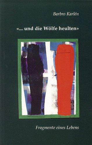 Und die Wölfe heulten: Eine Autobiographie