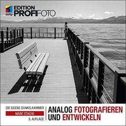 Analog fotografieren und entwickeln: Die eigene Dunkelkammer (mitp Edition ProfiFoto)