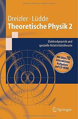 Theoretische Physik 2: Elektrodynamik und spezielle Relativitätstheorie: Elektrodynamik Und Spezielle Relativitatstheorie (Springer-Lehrbuch)