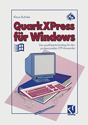 QuarkXPress für Windows: Der Qualifizierte Einstieg für den Professionellen DTP-Anwender (German Edition)