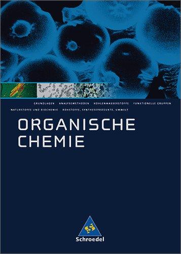 Allgemeine Chemie - Sekundarstufe II: Organische Chemie: Schülerband: Gymnasium. Sekundarstufe 2 (Allgemeine und Organische Chemie)