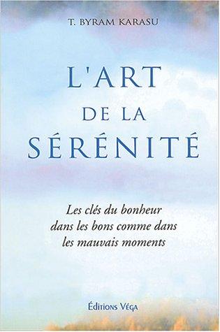 L'art de la sérénité : les clés du bonheur dans les bons comme dans les mauvais moments