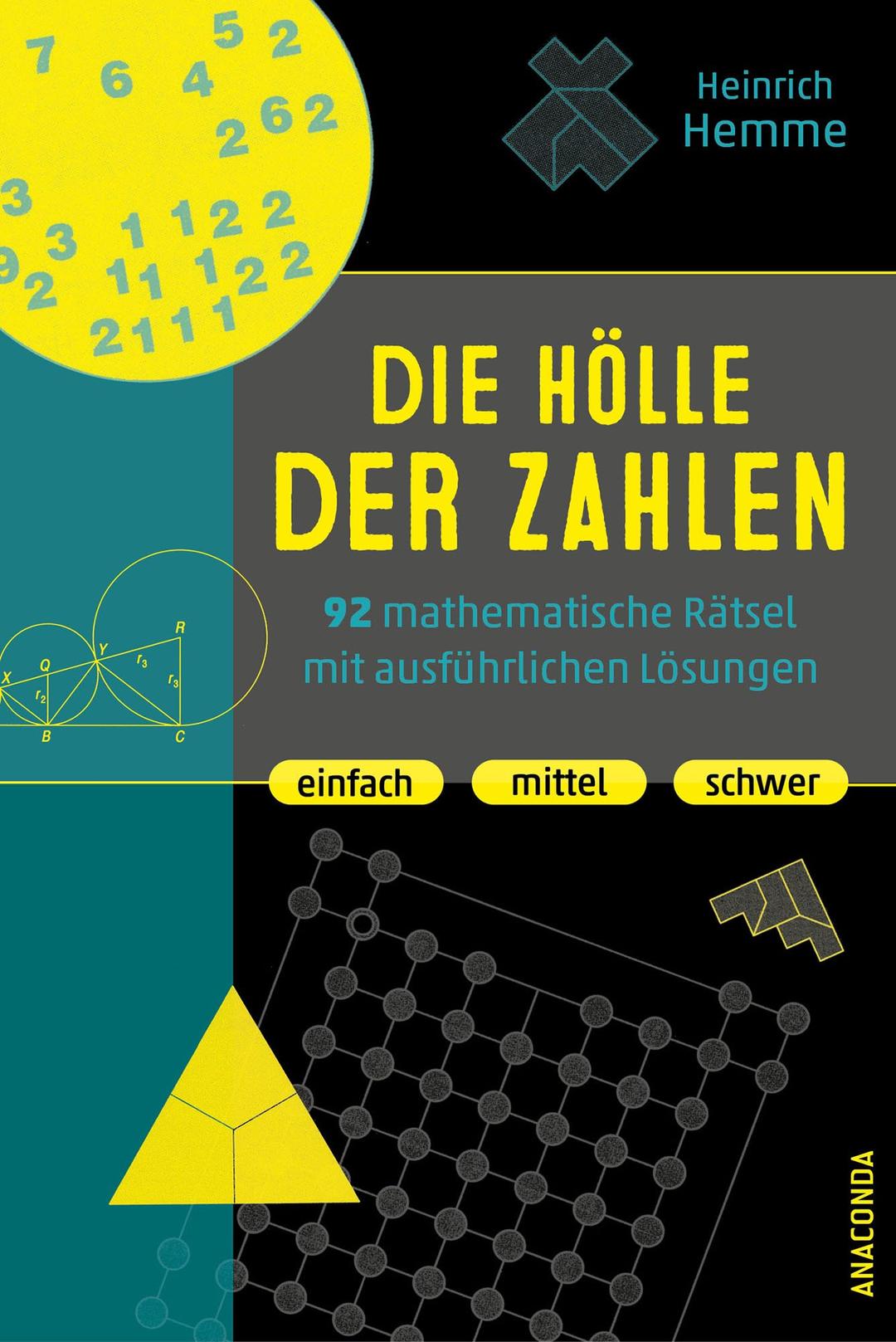 Die Hölle der Zahlen. 92 mathematische Rätsel mit ausführlichen Lösungen. Einfach, mittel, schwer: Denksport-, Knobelaufgaben, Gehirnjogging und Brainteaser