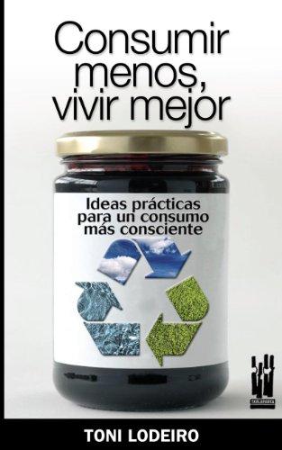 Consumir menos, vivir mejor : ideas prácticas para un consumo más consciente (Orreaga)