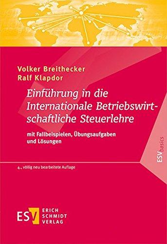 Einführung in die Internationale Betriebswirtschaftliche Steuerlehre: mit Fallbeispielen, Übungsaufgaben und Lösungen (ESVbasics)