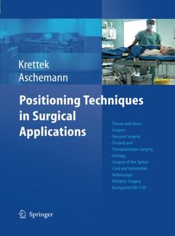 Positioning Techniques in Surgical Applications: Thorax and Heart Surgery - Vascular Surgery - Visceral and Transplantation Surgery - Urology - ... - Pediatric Surgery - Navigation/ISO-C 3D