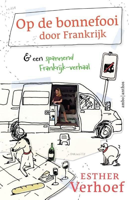 Op de bonnefooi door Frankrijk: & een spannend Frankrijk-verhaal