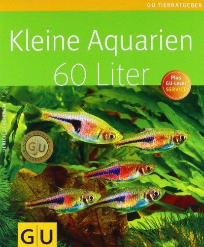 Kleine Aquarien - 60 Liter (GU Tierratgeber)