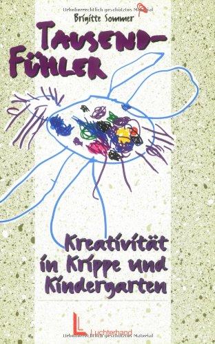 Tausendfühler. Kreativität in Krippe und Kindergarten