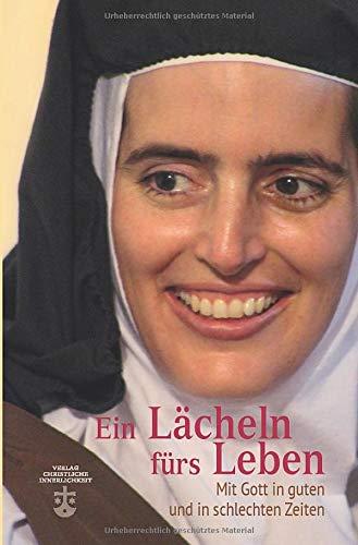 Ein Lächeln fürs Leben: Mit Gott in guten und in schlechten Zeiten