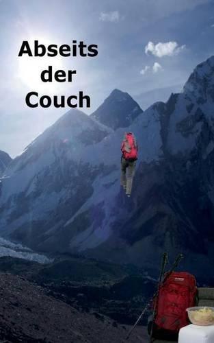 Abseits der Couch: Wie eine Couchpotato die Welt kennenlernt und Unmögliches möglich wird.