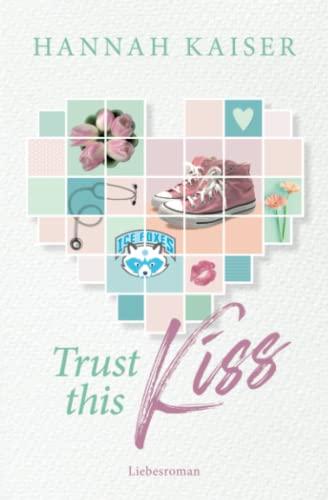 Trust this Kiss: Liebesroman