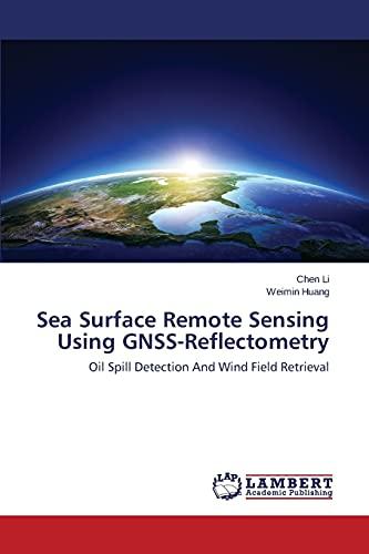 Sea Surface Remote Sensing Using GNSS-Reflectometry: Oil Spill Detection And Wind Field Retrieval