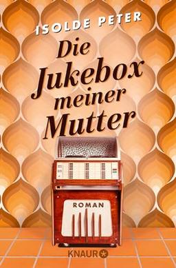 Die Jukebox meiner Mutter: Roman