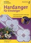 Hardanger für Einsteiger. Mit Schritt-für- Schritt- Anleitungen. Mit Vorlagenbogen