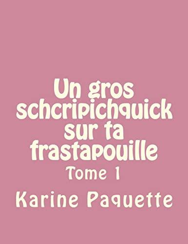 Un gros schcripichquick sur ta frastapouille tome 1