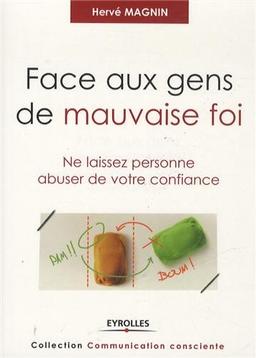 Face aux gens de mauvaise foi : ne laissez personne abuser de votre confiance