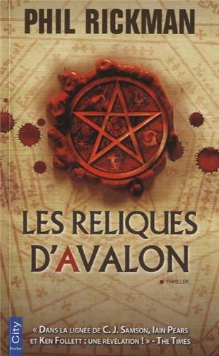 Les reliques d'Avalon : d'après les documents très personnels du Dr John Dee, astrologue et consultant de la reine Elisabeth