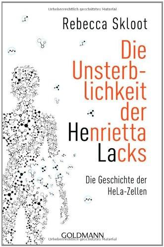 Die Unsterblichkeit der Henrietta Lacks: Die Geschichte der HeLa-Zellen