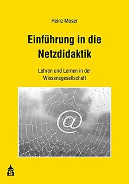 Einführung in die Netzdidaktik: Lehren und Lernen in der Wissensgesellschaft